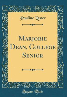 Marjorie Dean, College Senior (Classic Reprint) by Pauline Lester image
