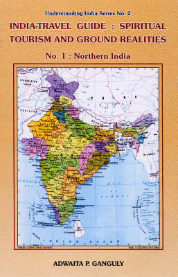 India-travel Guide: Spiritual Tourism and Ground Realities: Pt. 1: Northern India by Adwaita P. Ganguly image