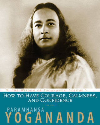 How to Have Courage, Calmness and Confidence by Paramahansa Yogananda image