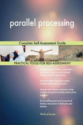 parallel processing Complete Self-Assessment Guide by Gerardus Blokdyk image