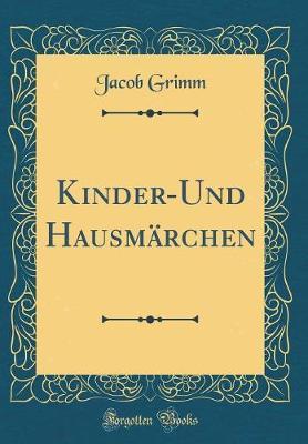 Kinder-Und Hausm�rchen (Classic Reprint) by Jacob Grimm image