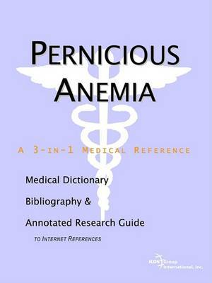 Pernicious Anemia - A Medical Dictionary, Bibliography, and Annotated Research Guide to Internet References on Paperback by ICON Health Publications