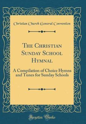 The Christian Sunday School Hymnal by Christian Church General Convention image