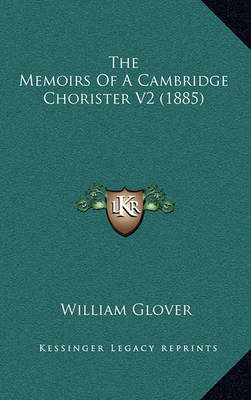 The Memoirs of a Cambridge Chorister V2 (1885) by William Glover image
