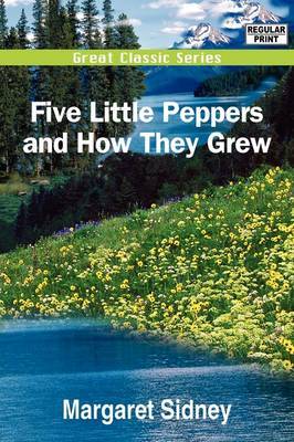 Five Little Peppers and How They Grew by Margaret Sidney image