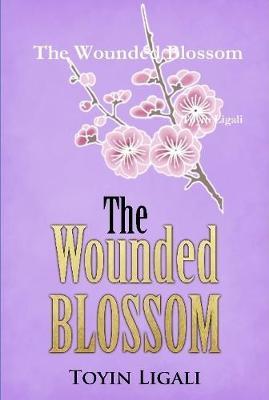 The Wounded Blossom by Toyin Ligali image