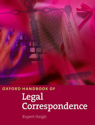 Oxford Handbook of Legal Correspondence by Rupert Haigh