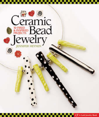 Ceramic Bead Jewelry: 30 Fired and Inspired Projects by Jennifer Heynen image