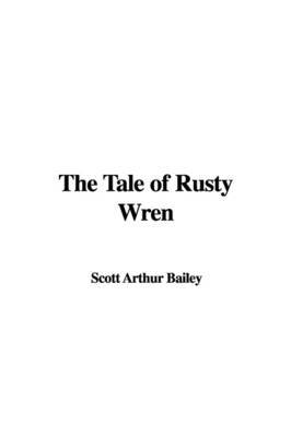 The Tale of Rusty Wren by Scott Arthur Bailey image