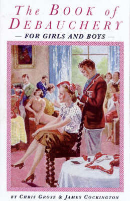 The Bumper Book of Debauchery for Girls and Boys by Chris Grosz image