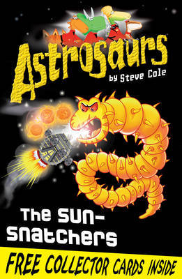 Astrosaurs 12: The Sun-Snatchers by Steve Cole image