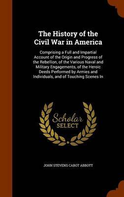 The History of the Civil War in America by John Stevens Cabot Abbott image