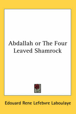 Abdallah or The Four Leaved Shamrock by Edouard Rene Lefebvre Laboulaye image