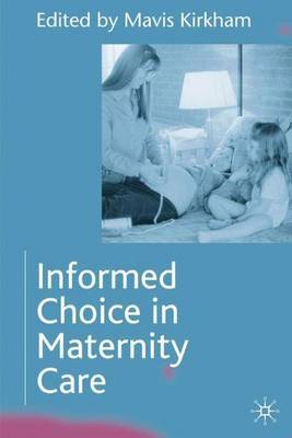 Informed Choice in Maternity Care by Mavis Kirkham image