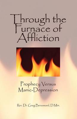 Through the Furnace of Affliction by Rev. Dr. Greg Broussard D. Min. image