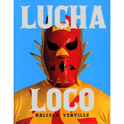 Lucha Loco by Malcolm Venville image