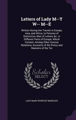 Letters of Lady M--Y W-- M--E by Lady Mary Wortley Montagu image