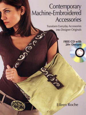 Contemporary Machine Embroidered Accessories: Transform Everyday Accessories into Designer Originals by Eileen Roche image