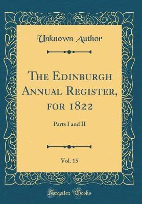 The Edinburgh Annual Register, for 1822, Vol. 15 by Unknown Author image