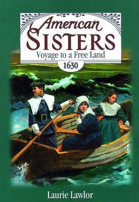 Voyage to Free Land 1630 by Lawlor American Sisters #3