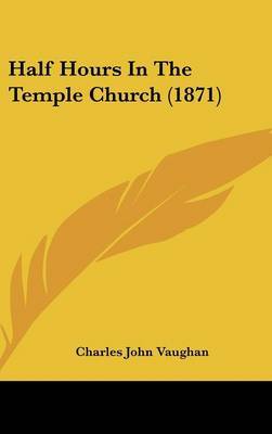 Half Hours In The Temple Church (1871) on Hardback by Charles John Vaughan