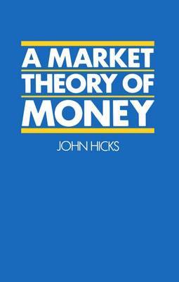 A Market Theory of Money by John Hicks image