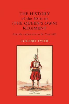 History of the 50th or (the Queen's Own) Regiment from the Earliest Date to the Year 1881 by Col.A Fyler image