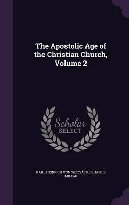 The Apostolic Age of the Christian Church, Volume 2 by Karl Heinrich Von Weizsacker image