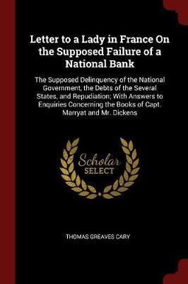 Letter to a Lady in France on the Supposed Failure of a National Bank by Thomas Greaves Cary