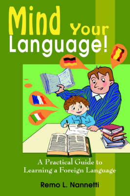 Mind Your Language!: A Practical Guide to Learning a Foreign Language by Remo L. Nannetti image