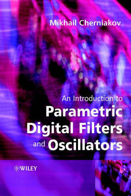 An Introduction to Parametric Digital Filters and Oscillators on Hardback by Mikhail Cherniakov