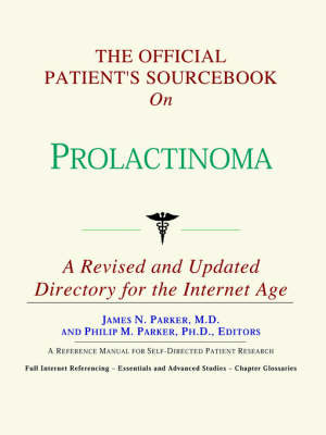 The Official Patient's Sourcebook on Prolactinoma: A Revised and Updated Directory for the Internet Age by ICON Health Publications image