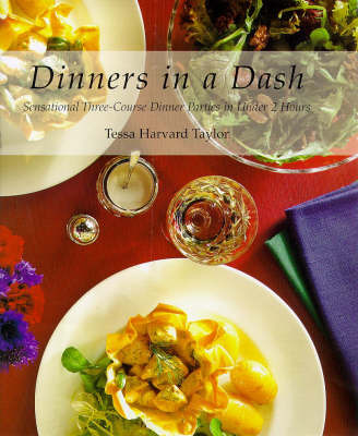 Dinners in a Dash: Sensational Three-course Dinner Parties in Under 2 Hours on Paperback by Tessa Harvard Taylor