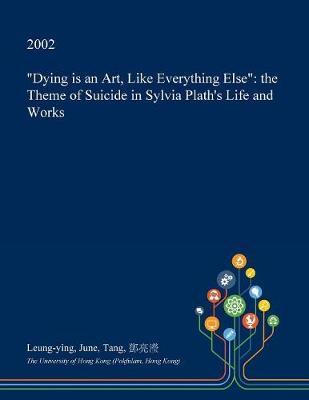 Dying Is an Art, Like Everything Else on Paperback by Leung-Ying June Tang