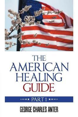 The American Healing Guide by George Charles Anter image