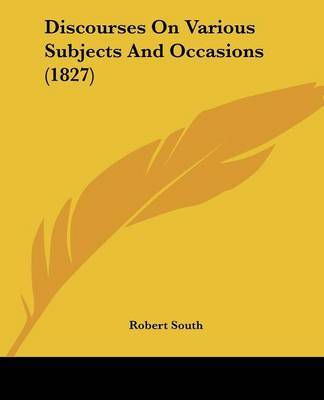 Discourses On Various Subjects And Occasions (1827) by Robert South image