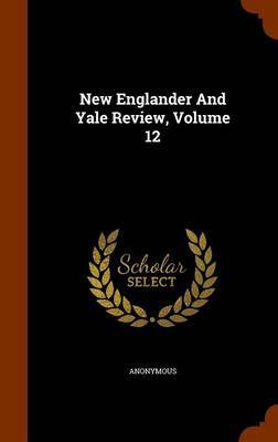 New Englander and Yale Review, Volume 12 image