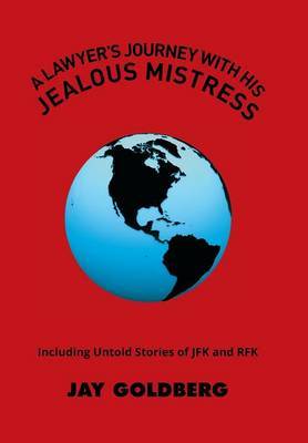 A Lawyer's Journey with His Jealous Mistress on Hardback by Jay Goldberg