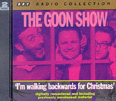 The Goon Show Classics: I'm Walking Backwards for Christmas (Previously Volume 3): The Treasure of Loch Lomand/The Greenslade Story/Wings Over Dagenham/The Rent Collectors image