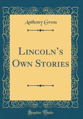 Lincoln's Own Stories (Classic Reprint) by Anthony Gross image