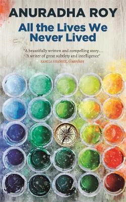 All the Lives We Never Lived by Anuradha Roy image