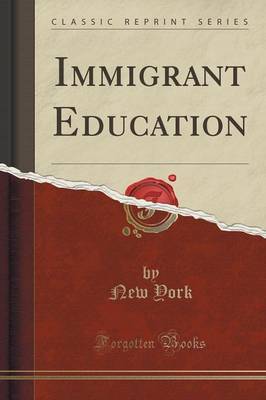 Immigrant Education (Classic Reprint) by New York image