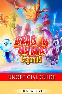 Dragon Mania Legends Unofficial Guide by Chala Dar image