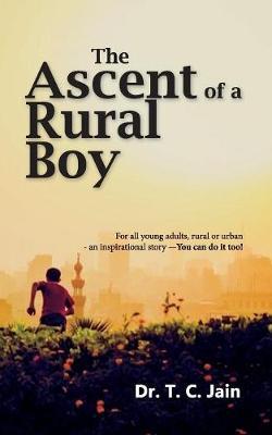 The Ascent of a Rural Boy by Dr T C Jain image