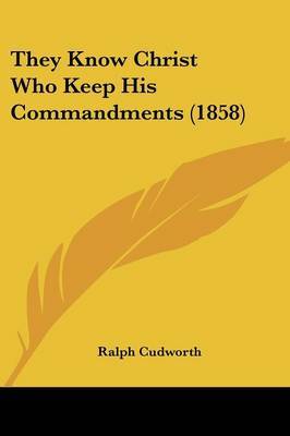 They Know Christ Who Keep His Commandments (1858) by Ralph Cudworth image