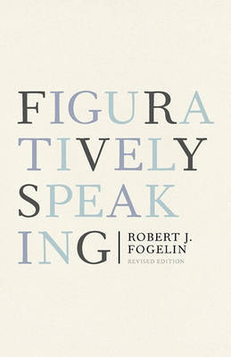 Figuratively Speaking by Robert Fogelin