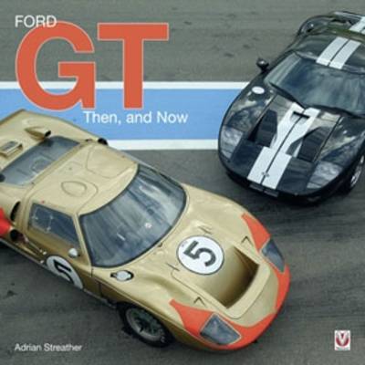 Ford GT: Then and Now by Adrian Streather image