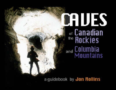 The Caves of the Canadian Rockies and the Columbia Mountains by Jon Rollins image