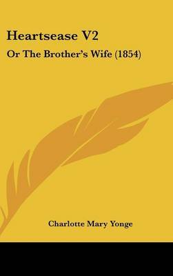 Heartsease V2: Or the Brother's Wife (1854) by Charlotte Mary Yonge image
