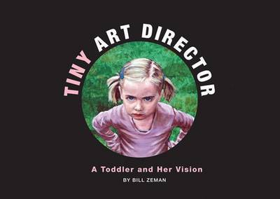 Tiny Art Director: A Toddler and Her Vision by Bill Zeman image